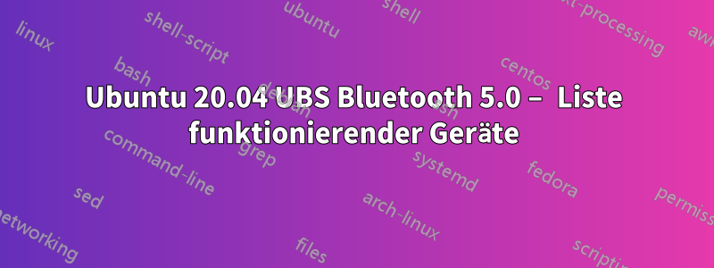 Ubuntu 20.04 UBS Bluetooth 5.0 – Liste funktionierender Geräte