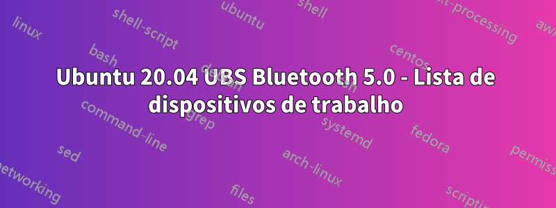 Ubuntu 20.04 UBS Bluetooth 5.0 - Lista de dispositivos de trabalho