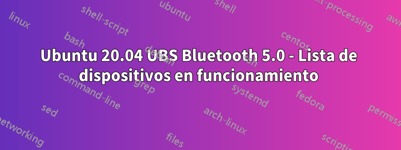 Ubuntu 20.04 UBS Bluetooth 5.0 - Lista de dispositivos en funcionamiento