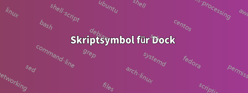 Skriptsymbol für Dock