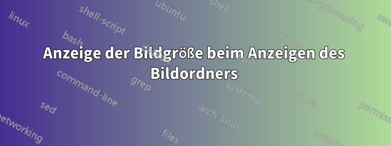 Anzeige der Bildgröße beim Anzeigen des Bildordners