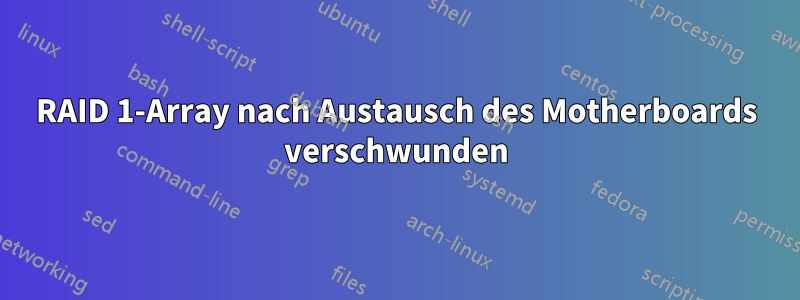 RAID 1-Array nach Austausch des Motherboards verschwunden