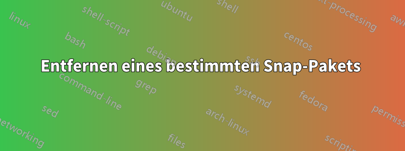 Entfernen eines bestimmten Snap-Pakets