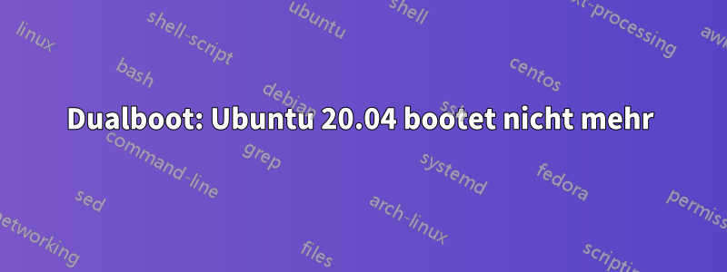 Dualboot: Ubuntu 20.04 bootet nicht mehr