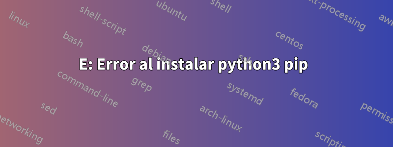 E: Error al instalar python3 pip 