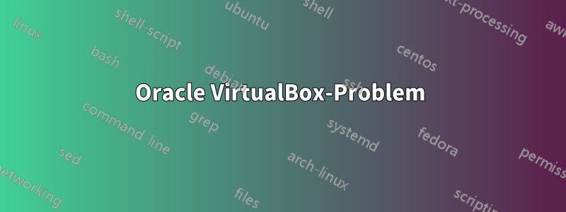 Oracle VirtualBox-Problem