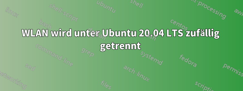 WLAN wird unter Ubuntu 20.04 LTS zufällig getrennt