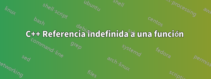 C++ Referencia indefinida a una función
