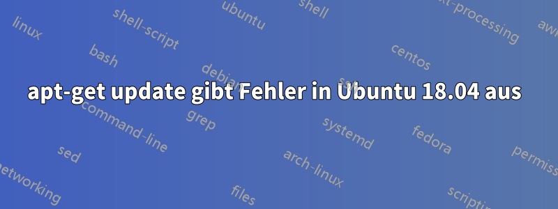 apt-get update gibt Fehler in Ubuntu 18.04 aus 