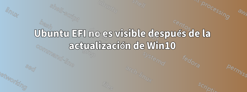 Ubuntu EFI no es visible después de la actualización de Win10