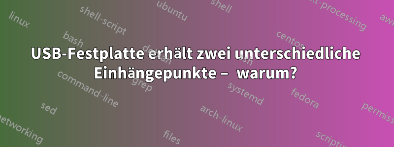USB-Festplatte erhält zwei unterschiedliche Einhängepunkte – warum?