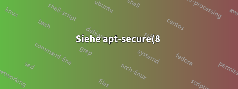 Siehe apt-secure(8).