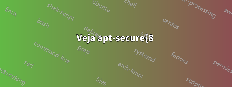 Veja apt-secure(8)