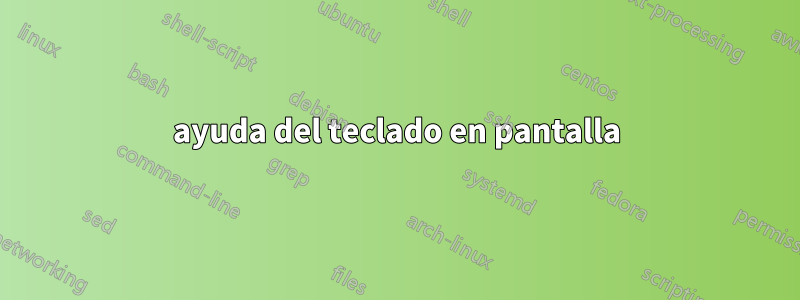 ayuda del teclado en pantalla