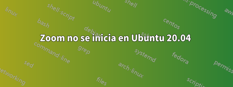 Zoom no se inicia en Ubuntu 20.04