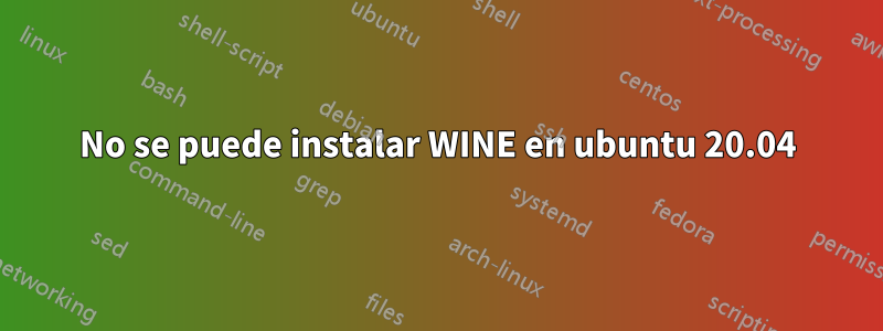 No se puede instalar WINE en ubuntu 20.04