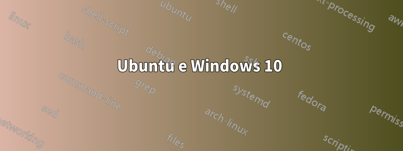 Ubuntu e Windows 10