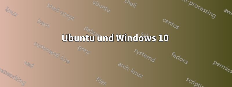 Ubuntu und Windows 10