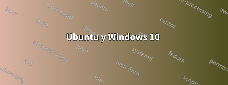 Ubuntu y Windows 10