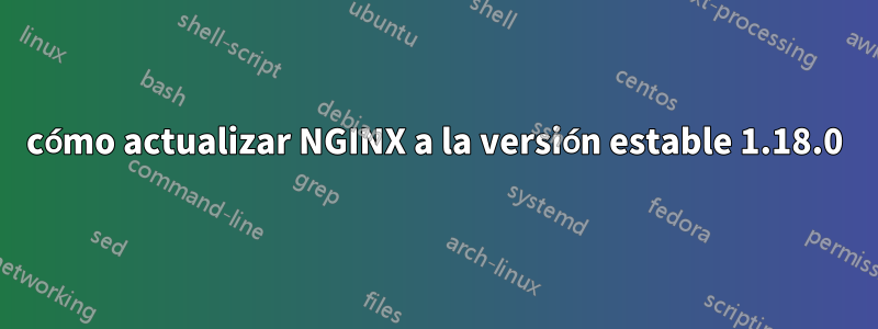 cómo actualizar NGINX a la versión estable 1.18.0