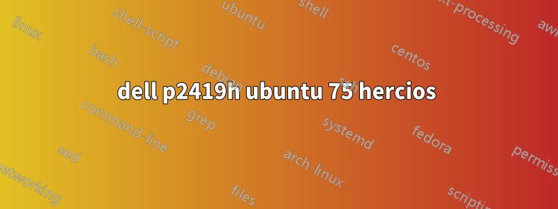 dell p2419h ubuntu 75 hercios