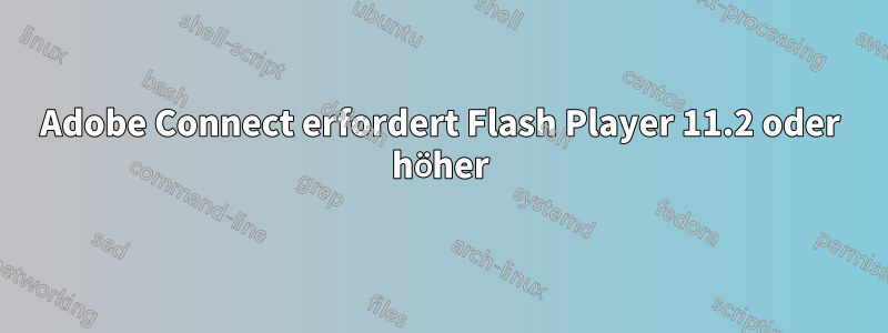 Adobe Connect erfordert Flash Player 11.2 oder höher