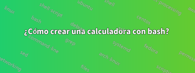 ¿Cómo crear una calculadora con bash?