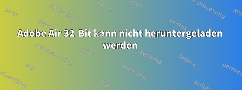 Adobe Air 32-Bit kann nicht heruntergeladen werden