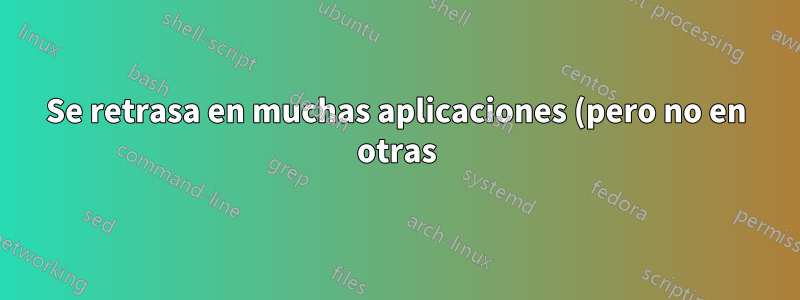 Se retrasa en muchas aplicaciones (pero no en otras) cuando la GPU está 100% ocupada