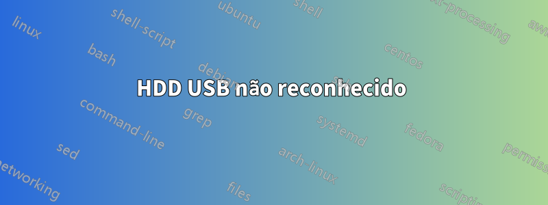 HDD USB não reconhecido
