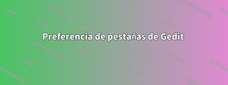 Preferencia de pestañas de Gedit