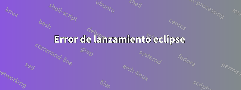 Error de lanzamiento eclipse