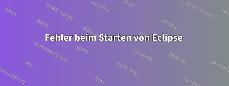 Fehler beim Starten von Eclipse