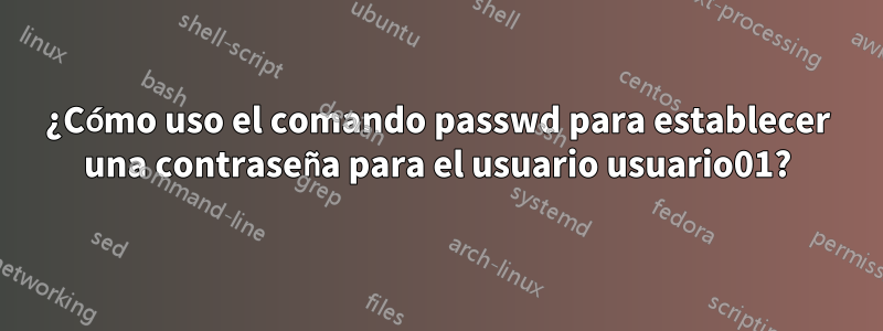 ¿Cómo uso el comando passwd para establecer una contraseña para el usuario usuario01?
