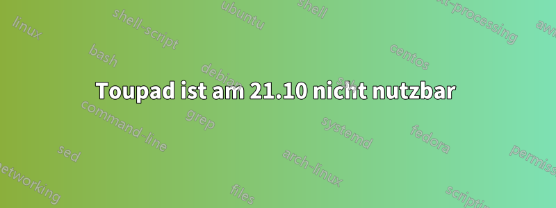 Toupad ist am 21.10 nicht nutzbar