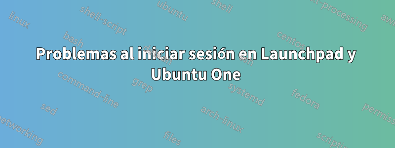 Problemas al iniciar sesión en Launchpad y Ubuntu One