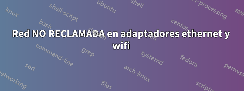 Red NO RECLAMADA en adaptadores ethernet y wifi