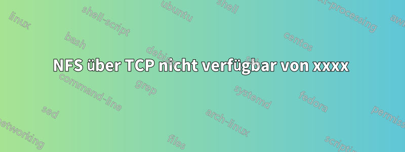 NFS über TCP nicht verfügbar von xxxx