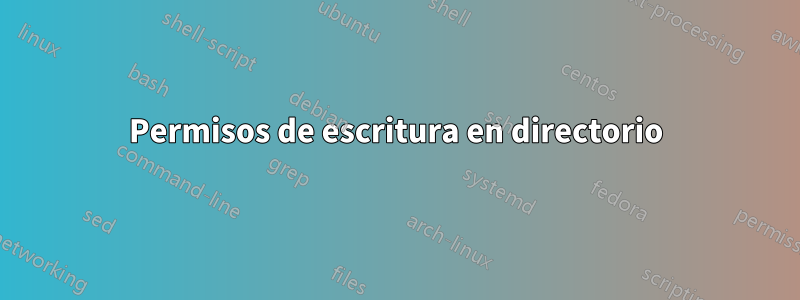 Permisos de escritura en directorio