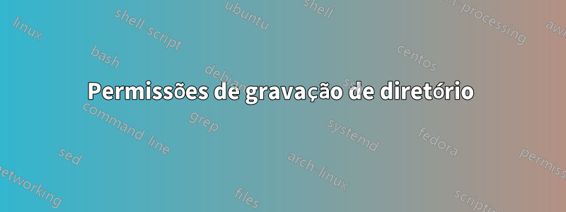 Permissões de gravação de diretório