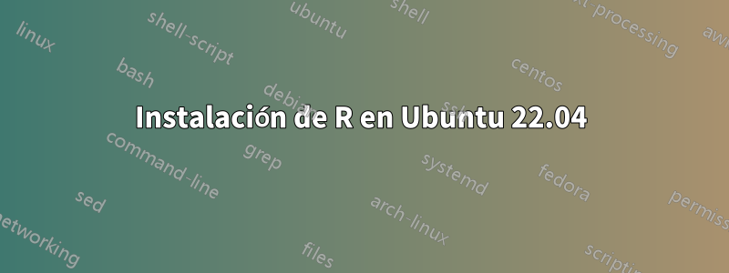 Instalación de R en Ubuntu 22.04