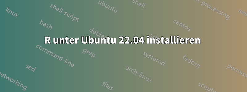 R unter Ubuntu 22.04 installieren