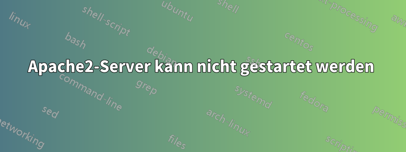 Apache2-Server kann nicht gestartet werden