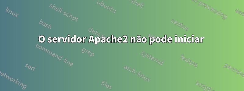 O servidor Apache2 não pode iniciar