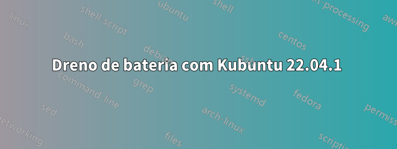 Dreno de bateria com Kubuntu 22.04.1