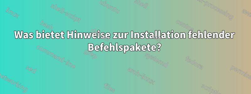 Was bietet Hinweise zur Installation fehlender Befehlspakete?