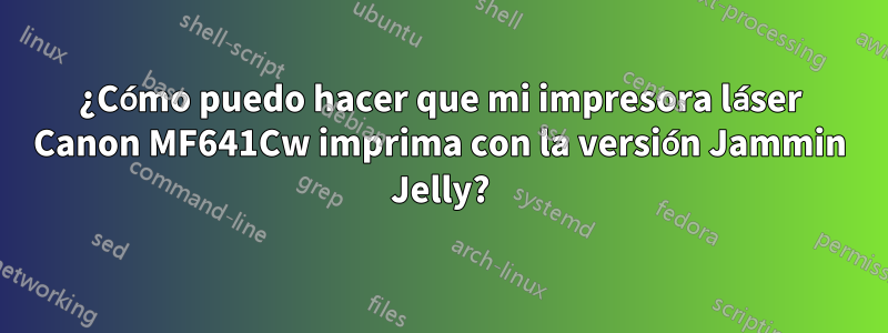 ¿Cómo puedo hacer que mi impresora láser Canon MF641Cw imprima con la versión Jammin Jelly?