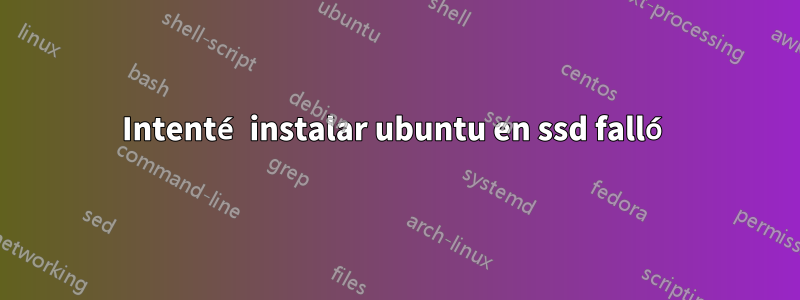 Intenté instalar ubuntu en ssd falló