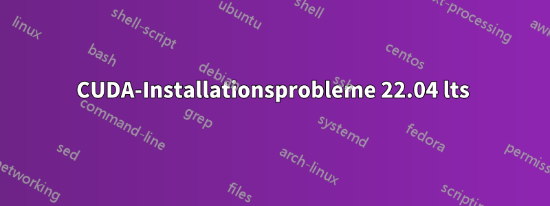 CUDA-Installationsprobleme 22.04 lts