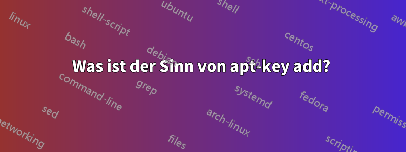 Was ist der Sinn von apt-key add?